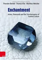 Enchantment: Popel, diamanty a proměna pohřební kultury: Okouzlení (v originále Enchantage: Ashes, Diamonds and the Transformation of Funeral Culture) - Enchantment: Ashes, Diamonds and the Transformation of Funeral Culture