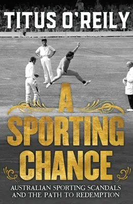 Sportovní šance: Rande: australské sportovní skandály a cesta k vykoupení - A Sporting Chance: Australian Sporting Scandals and the Path to Redemption