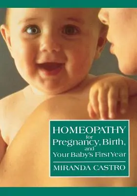 Homeopatie v těhotenství, při porodu a v prvním roce života dítěte - Homeopathy for Pregnancy, Birth, and Your Baby's First Year