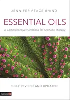 Esenciální oleje (plně revidované a aktualizované 3. vydání): Komplexní příručka pro aromaterapii (aktualizované vydání) - Essential Oils (Fully Revised and Updated 3rd Edition): A Comprehensive Handbook for Aromatic Therapy