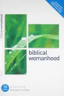 Biblické ženství: Deset studií pro jednotlivce nebo skupiny - Biblical Womanhood: Ten Studies for Individuals or Groups