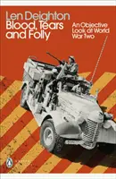 Krev, slzy a bláznovství - objektivní pohled na druhou světovou válku - Blood, Tears and Folly - An Objective Look at World War Two