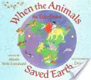 Když zvířata zachránila Zemi: Ekologická pohádka - When the Animals Saved Earth: An Eco-Fable