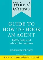 Příručka pro spisovatele a umělce: Jak zaujmout agenta: Pomoc a rady pro autory v otázkách a odpovědích - Writers' & Artists' Guide to How to Hook an Agent: Q&A Help and Advice for Authors
