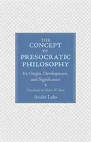 Koncepce presokratovské filozofie: Jeho původ, vývoj a význam - The Concept of Presocratic Philosophy: Its Origin, Development, and Significance