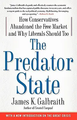 Stát dravců: Jak konzervativci opustili volný trh a proč by to měli udělat i liberálové - The Predator State: How Conservatives Abandoned the Free Market and Why Liberals Should Too