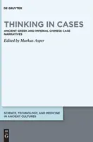 Myšlení v případech: Starověké řecké a císařské čínské případové narativy - Thinking in Cases: Ancient Greek and Imperial Chinese Case Narratives