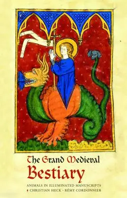 Velký středověký bestiář (edice Dragonet): Zvířata v iluminovaných rukopisech (edice Dragonet) - The Grand Medieval Bestiary (Dragonet Edition): Animals in Illuminated Manuscripts
