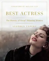 Nejlepší herečka: Historie žen, které získaly Oscara - Best Actress: The History of Oscar(r)-Winning Women