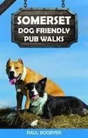 Somerset Dog Friendly Pub Walks - 20 procházek pro psy - Somerset Dog Friendly Pub Walks - 20 Dog Walks