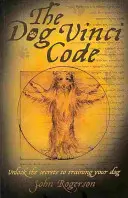 Psí kód: Odhalte tajemství výcviku svého psa - The Dog Vinci Code: Unlock the Secrets to Training Your Dog