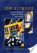 Tom Kitwood o demenci: Kitwood: Čítanka a kritický komentář - Tom Kitwood on Dementia: A Reader and Critical Commentary