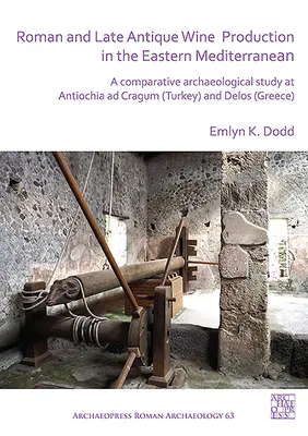 Římská a pozdně antická produkce vína ve východním Středomoří: Srovnávací archeologická studie v Antiochii ad Cragum (Turecko) a na ostrově Délos (Řecko). - Roman and Late Antique Wine Production in the Eastern Mediterranean: A Comparative Archaeological Study at Antiochia Ad Cragum (Turkey) and Delos (Gre