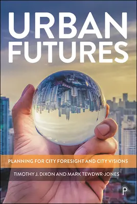 Budoucnost měst: Plánování pro prognózy a vize měst: městské budoucnosti: Plánování pro prognózy a vize měst. - Urban Futures: Planning for City Foresight and City Visions