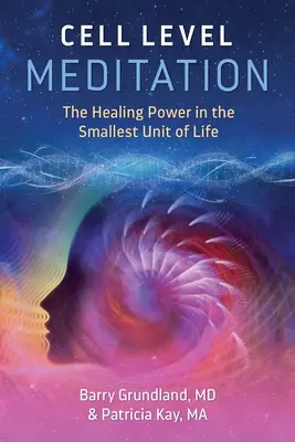 Meditace na úrovni buněk: Léčivá síla v nejmenší jednotce života - Cell Level Meditation: The Healing Power in the Smallest Unit of Life