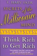 Tajemství milionářské mysli - Mysli bohatě, abys zbohatl - Secrets Of The Millionaire Mind - Think rich to get rich