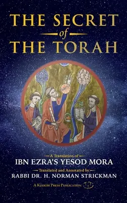 Tajemství Tóry: Překlad Ibn Ezrovy knihy Yesod Mora - The Secret of the Torah: A Translation of Ibn Ezra's Yesod Mora