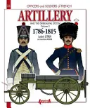 Francouzské dělostřelectvo a systém Gribeauval: Svazek 2: 1786-1815 - French Artillery and the Gribeauval System: Volume 2: 1786-1815