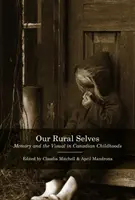 Naše venkovské já: Paměť a vizuální stránka kanadského dětství - Our Rural Selves: Memory and the Visual in Canadian Childhoods