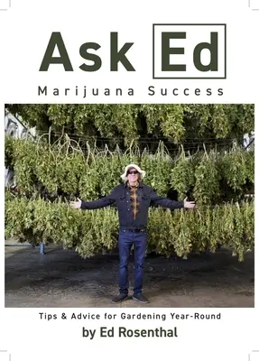 Zeptejte se Eda: Marihuana Success: Otázky: Tipy a rady pro celoroční zahradničení - Ask Ed: Marijuana Success: Tips and Advice for Gardening Year-Round
