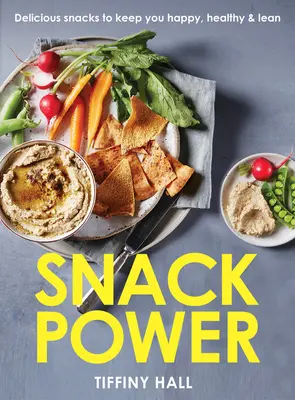 Svačinová síla: 225 lahodných svačinek, díky kterým budete šťastní, zdraví a štíhlí - Snack Power: 225 Delicious Snacks to Keep You Happy, Healthy and Lean