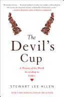 Ďáblův šálek: Dějiny světa podle kávy: Dějiny světa podle kávy - The Devil's Cup: A History of the World According to Coffee: A History of the World According to Coffee