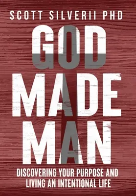 Bůh stvořil člověka: Vydejte se na cestu k cíli: Objevte svůj účel a žijte cílevědomý život - God Made Man: Discovering Your Purpose and Living an Intentional Life