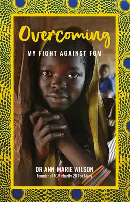 Překonávání: Můj boj s Fgm - Overcoming: My Fight Against Fgm