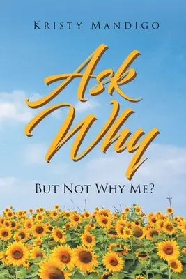 Zeptejte se proč: Ale ne proč já? - Ask Why: But Not Why Me?