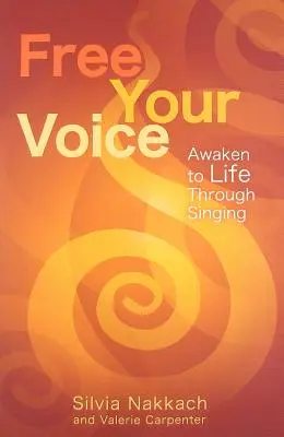 Osvoboďte svůj hlas: Probuďte se k životu prostřednictvím zpěvu - Free Your Voice: Awaken to Life Through Singing