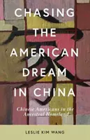 Honba za americkým snem v Číně: Američané čínského původu ve vlasti předků - Chasing the American Dream in China: Chinese Americans in the Ancestral Homeland
