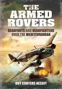 Ozbrojení roveři: Válečné lodě: Beauforty a stíhačky nad Středozemním mořem - The Armed Rovers: Beauforts and Beaufighters Over the Mediterranean