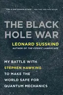 Válka o černé díry: Můj boj se Stephenem Hawkingem o to, aby svět byl bezpečný pro kvantovou mechaniku - The Black Hole War: My Battle with Stephen Hawking to Make the World Safe for Quantum Mechanics