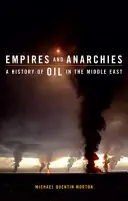 Impéria a anarchie: Dějiny ropy na Blízkém východě - Empires and Anarchies: A History of Oil in the Middle East