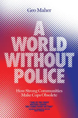 Svět bez policie: Jak silné komunity činí policisty zastaralými - A World Without Police: How Strong Communities Make Cops Obsolete