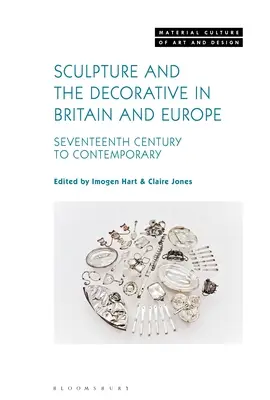 Sochařství a dekorativismus v Británii a Evropě: od 17. století do současnosti - Sculpture and the Decorative in Britain and Europe: Seventeenth Century to Contemporary