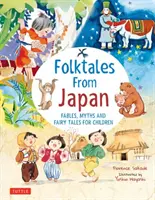 Lidové pohádky z Japonska: Dětské pohádky z Japonska: báje, mýty a pohádky pro děti. - Folk Tales from Japan: Fables, Myths and Fairy Tales for Children