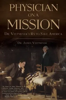 Lékař na misi: Veltmeyerův recept na záchranu Ameriky - Physician on a Mission: Dr. Veltmeyer's Rx to Save America