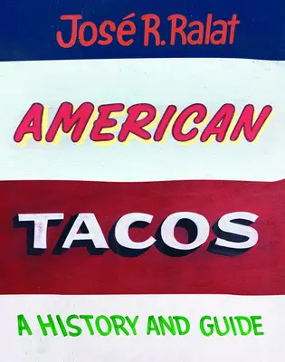 Americká tacos: Historie a průvodce - American Tacos: A History and Guide