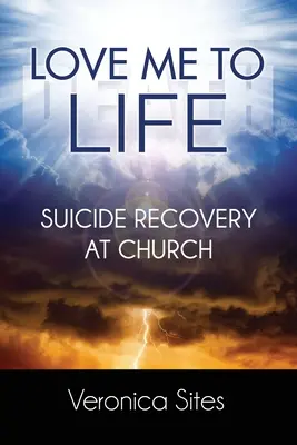 Miluj mě k životu: Záchrana sebevrahů v kostele - Love Me to Life: Suicide Recovery at Church