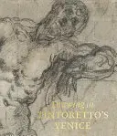 Kreslení v Tintorettových Benátkách - Drawing in Tintoretto's Venice