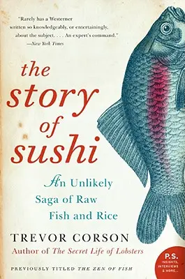 Příběh suši: Nepravděpodobná sága o syrové rybě a rýži - The Story of Sushi: An Unlikely Saga of Raw Fish and Rice