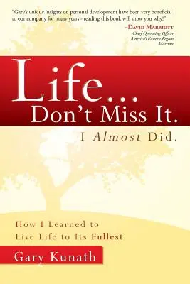 Život... Nepropásněte to. Málem jsem to dokázal: Jak jsem se naučil žít naplno - Life... Don't Miss It. I Almost Did.: How I Learned to Live Life to the Fullest