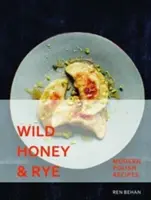 Divoký med a žito - moderní polské recepty - Wild Honey and Rye - Modern Polish Recipes