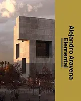 Alejandro Aravena: Elemental: Ateliér architekta - Alejandro Aravena: Elemental: The Architect's Studio