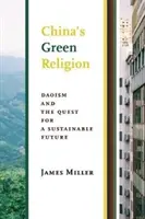 Čínské zelené náboženství: Taoismus a hledání udržitelné budoucnosti - China's Green Religion: Daoism and the Quest for a Sustainable Future