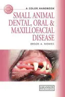Dentální, orální a maxilofaciální onemocnění malých zvířat: Barevná příručka - Small Animal Dental, Oral and Maxillofacial Disease: A Colour Handbook