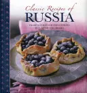 Klasické recepty Ruska: Tradiční jídla a vaření v 25 autentických pokrmech. - Classic Recipes of Russia: Traditional Food and Cooking in 25 Authentic Dishes