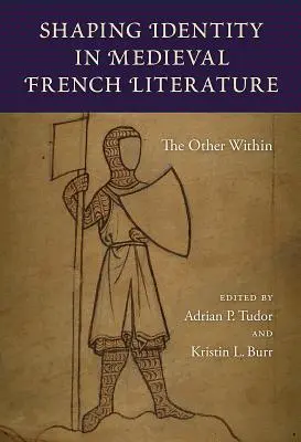 Utváření identity ve středověké francouzské literatuře: Druhý uvnitř - Shaping Identity in Medieval French Literature: The Other Within