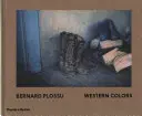 Bernard Plossu: Západní barvy - Bernard Plossu: Western Colors
